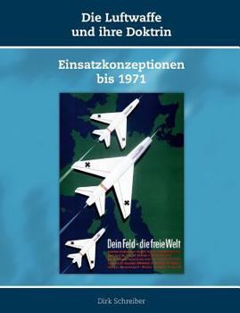 Paperback Die Luftwaffe und ihre Doktrin: Einsatzkonzeptionen bis 1971 [German] Book