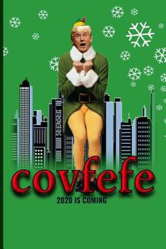 Paperback Covfefe: 2020 Is Coming - Hillariouse Trump Elf for President Trump Supporters Book