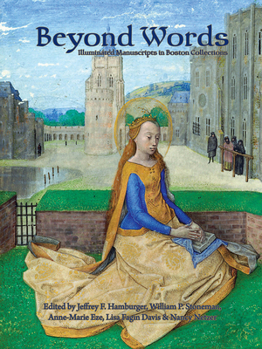 Paperback Beyond Words: Illuminated Manuscripts in Boston Collections Book