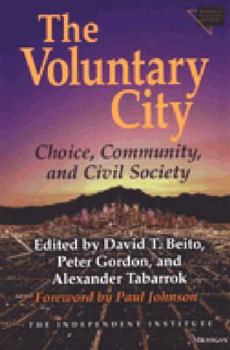 Hardcover The Voluntary City: Choice, Community, and Civil Society Book