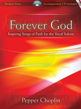 Forever God: Inspiring Songs of Faith for the Vocal Soloist