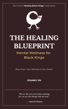 Paperback The Healing Blueprint: Mental Wellness for Black Kings Book