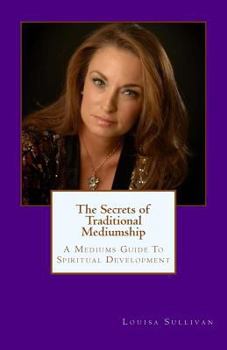Paperback The Secrets of Traditional Mediumship: A Medium's Guide to Spiritual Development Book