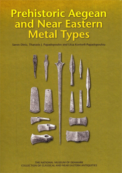 Hardcover Prehistoric Aegean and Near Eastern Metal Types Book