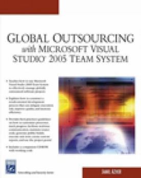 Paperback Global Outsourcing with Microsoft Visual Studio 2005 Team System [With CD-ROM] Book