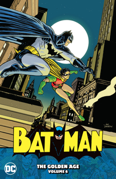 Batman: The Golden Age Vol. 6 - Book #6 of the Batman: The Golden Age #Omnibus