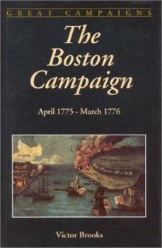Hardcover The Boston Campaign: April 19, 1775 - March 17, 1776 Book