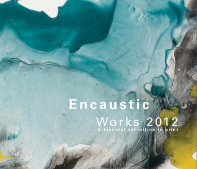 Paperback Encaustic Works 2012: A Biennial Exhibition in Print Book