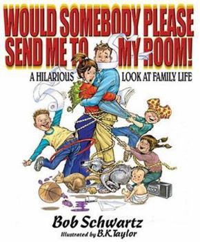 Hardcover Would Somebody Please Send Me to My Room!: A Hilarious Look at Family Life Book