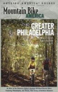 Paperback Mountain Bike America: Greater Philadelphia: An Atlas of the Delaware Valley's Greatest Off-Road Bicycle Rides: Includes Philadelphia, Jimthorpe, New Book