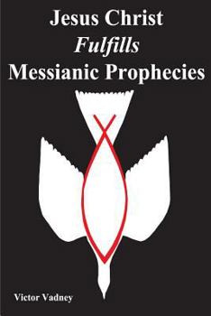 Paperback Jesus Christ Fulfills Messianic Prophecies Book