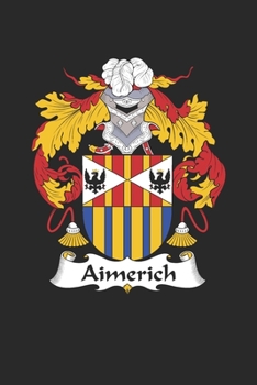 Paperback Aimerich: Aimerich Coat of Arms and Family Crest Notebook Journal (6 x 9 - 100 pages) Book