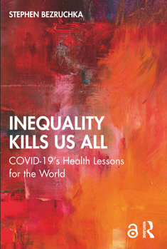 Paperback Inequality Kills Us All: Covid-19's Health Lessons for the World Book