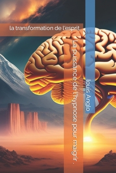 Paperback La puissance de l'hypnose pour maigrir: la transformation de l'esprit [French] Book