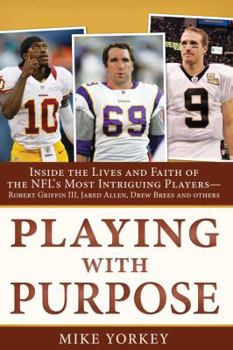 Hardcover Playing with Purpose: Football: Inside the Lives and Faith of the NFL's Most Intriguing Personalities Book