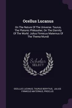 Paperback Ocellus Lucanus: On The Nature Of The Universe. Taurus, The Platonic Philosoher, On The Eternity Of The World. Julius Firmicus Maternus Book