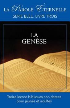 Paperback La Genese (La Parole Eternelle, Serie Bleu, Livre Trois) [French] Book