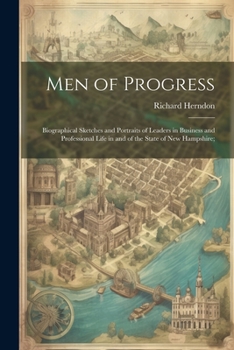 Paperback Men of Progress; Biographical Sketches and Portraits of Leaders in Business and Professional Life in and of the State of New Hampshire; Book