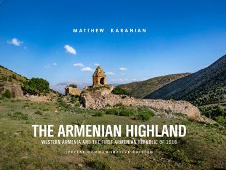 The Armenian Highland: Western Armenia and the First Armenian Republic of 1918