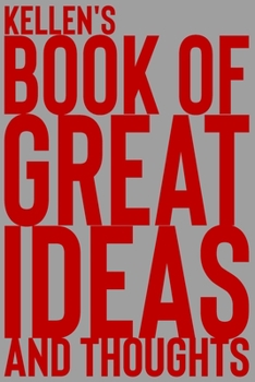 Paperback Kellen's Book of Great Ideas and Thoughts: 150 Page Dotted Grid and individually numbered page Notebook with Colour Softcover design. Book format: 6 x Book