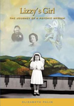 Paperback Lizzy's Girl: The Journey of a Psychic Medium Book