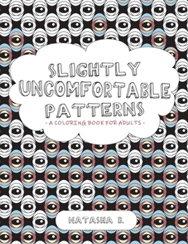 Paperback Slightly Uncomfortable Patterns: A Coloring Book for Adults Book