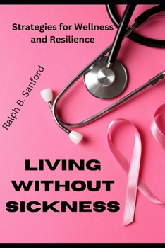 Paperback Living Without Sickness: Strategies for wellness and resilience Book