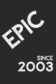 Epic Since 2003  Notebook Birthday Gift: Lined Notebook / Journal Gift, 120 Pages, 6x9, Soft Cover, Matte Finish
