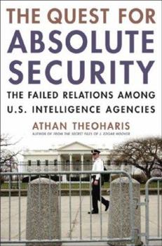 Hardcover The Quest for Absolute Security: The Failed Relations Among U.S. Intelligence Agencies Book