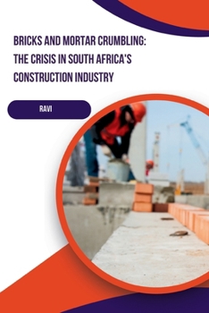 Paperback Bricks and Mortar Crumbling: The Crisis in South Africa's Construction Industry Book