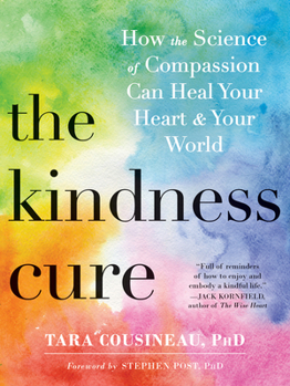 Paperback The Kindness Cure: How the Science of Compassion Can Heal Your Heart and Your World Book