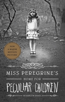 Miss Peregrine's Home for Peculiar Children - Book #1 of the Miss Peregrine's Peculiar Children