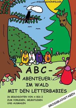 Paperback ABC- Abenteuer: Im Wald mit den Letterbabies:26 Geschichten von A bis Z zum Vorlesen, Selbstlesen und Ausmalen [German] Book