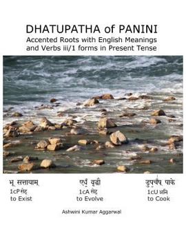 Hardcover Dhatupatha of Panini: Accented Roots with English Meanings and Verbs iii/1 forms in Present Tense Book