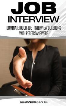 Paperback Job Interview: Dominate the Toughest Job Interview Questions with Perfect Answers Book