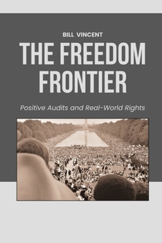 Paperback The Freedom Frontier: Positive Audits and Real-World Rights Book