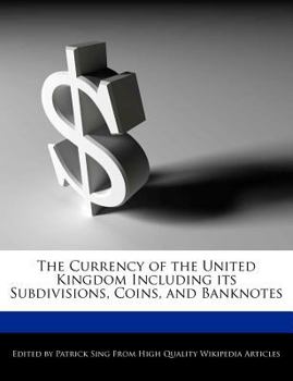 Paperback The Currency of the United Kingdom Including Its Subdivisions, Coins, and Banknotes Book