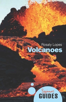 A Beginner's Guide: Volcanoes - Book  of the Beginner's Guide (Oneworld Publications)