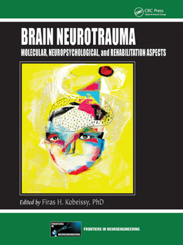 Brain Neurotrauma: Molecular, Neuropsychological, and Rehabilitation Aspects (Frontiers in Neuroengineering Series)