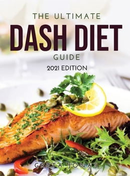 Hardcover The Ultimate Dash Diet Guide: 2021 Edition Book