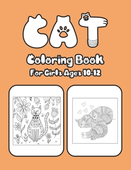 Paperback Cat Coloring Book For Girls Ages 10-12: Cat Book Of A Excellent Cat Coloring Book For Kids Ages 10-12 (great Illustrations) Book