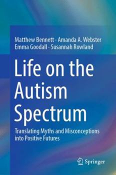 Hardcover Life on the Autism Spectrum: Translating Myths and Misconceptions Into Positive Futures Book