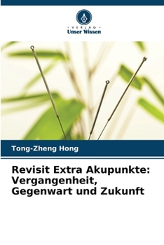 Revisit Extra Akupunkte: Vergangenheit, Gegenwart und Zukunft (German Edition)