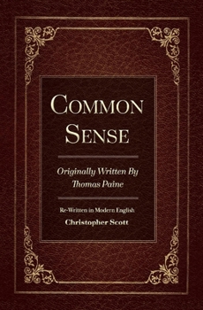 Common Sense: Originally Written By Thomas Paine