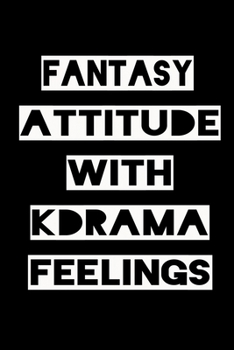 Paperback Fantasy Attitude with Kdrama Feelings: KPOP Fan Gratitude Journal Book 366 Pages 6" x 9" Notebook Book