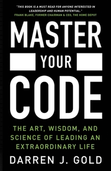 Paperback Master Your Code: The Art, Wisdom, and Science of Leading an Extraordinary Life Book