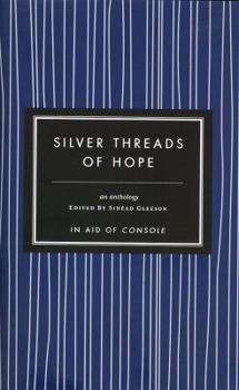 Hardcover Silver Threads of Hope: Short Stories in Aid of Console Book