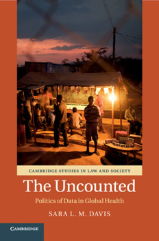 Paperback The Uncounted: Politics of Data in Global Health Book