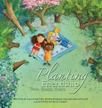 Hardcover Planting Friendship: Peace, Salaam, Shalom Book