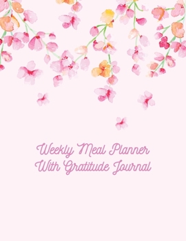 Weekly Meal Planner With Gratitude Journal: Grocery and Shopping list Notepad | Meal Notebook Tracker | Plan Your Meals with Grateful Page Size 8.5 x 11 inch (Weekly Meal Planner And Grocery List)